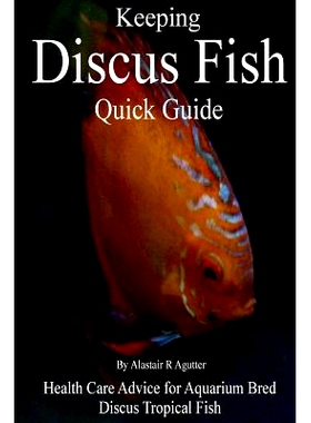 预订 Keeping Discus Fish Quick Guide: Health Care Advice for Aquarium Bred Discus Tropical Fish: 9781984224743