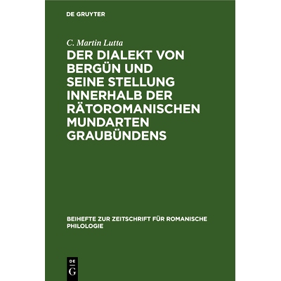 预订 Der Dialekt von Bergün und seine Stellung innerhalb der rätoromanischen Mundarten Graubündens: 9783112325018