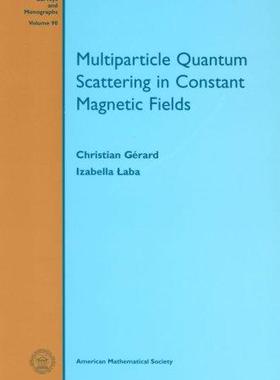 [预订]Multiparticle Quantum Scattering in Constant Magnetic Fields 9780821829196