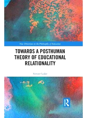 预订 Towards a Posthuman Theory of Educational Relationality 走向新人类教育关系理论: 9781138486966
