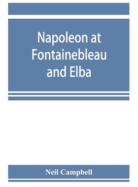 预订 Napoleon at Fontainebleau and Elba; being a journal of occurrences in 1814-1815: 9789353923235