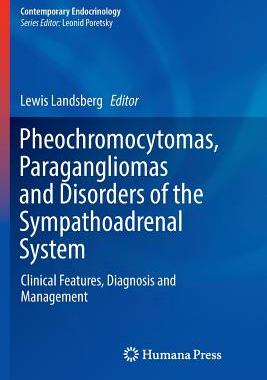 【预订】Pheochromocytomas, Paragangliomas and Disorders of the Sympathoadrenal System: Clinical Features, Diagnosi...
