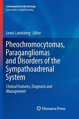 【预订】Pheochromocytomas, Paragangliomas and Disorders of the Sympathoadrenal System: Clinical Features, Diagnosi...