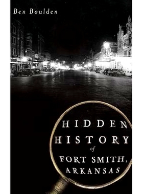 预订 Hidden History of Fort Smith, Arkansas: 9781540230973