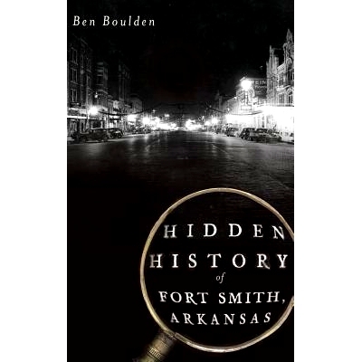 预订 Hidden History of Fort Smith, Arkansas: 9781540230973