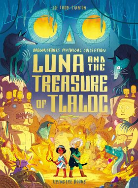 阿兹特克神话冒险故事 露娜和特拉洛克宝藏 Joe Todd-Stanton绘本 精装 Luna and the Treasure of Tlaloc 英文原版 Brownstone