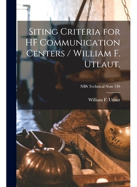预订 Siting Criteria for HF Communication Centers / William F. Utlaut.; NBS Technical Note 139
