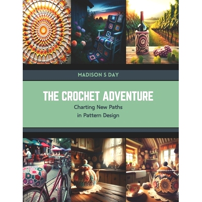 预订 The Crochet Adventure: Charting New Paths in Pattern Design: 9798876174697