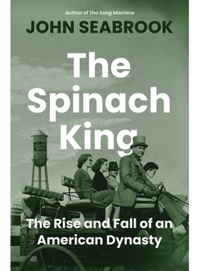 现货 The Spinach King: The Rise and Fall of an American Dynasty 菠菜大王：一个美国王朝的兴衰: 9781324003526
