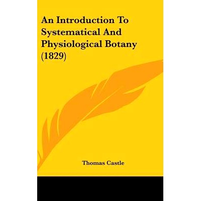 预订 An Introduction To Systematical And Physiological Botany (1829): 9780548961117