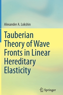 【预订】Tauberian Theory of Wave Fronts in Linear Hereditary Elasticity