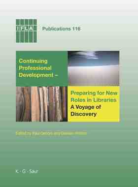 【预订】Continuing Professional Development - Preparing for New Roles in Lib 9783598218446