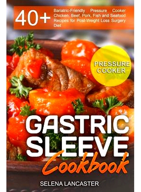 预订 Gastric Sleeve Cookbook: PRESSURE COOKER ? 40+ Bariatric-Friendly Pressure Cooker Chicken, Beef, Pork, Fish and Sea