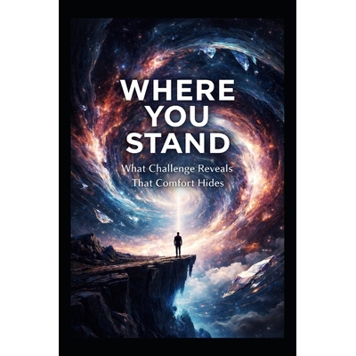 预订 Where You Stand: What Challenge Reveals That Comfort Hides 9798246775912