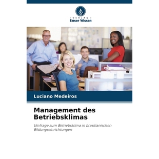 预订 Management des Betriebsklimas: Umfrage zum Betriebsklima in brasilianischen Bildungseinrichtungen. DE: 978620927235