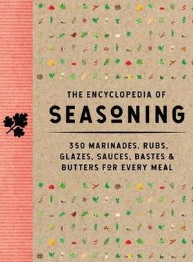 [预订]The Encyclopedia of Seasoning: 350 Marinades, Rubs, Glazes, Sauces, Bastes and Butters for Every Mea 9781646433742