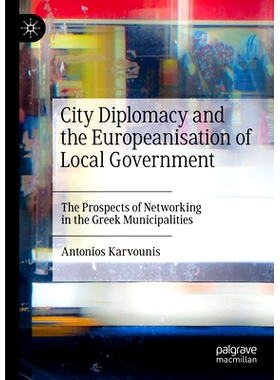 预订 City Diplomacy and the Europeanisation of Local Government: The Prospects of Networking in the Greek Municipalities