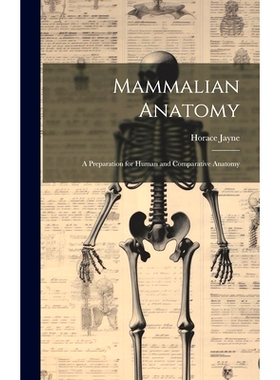 预订 Mammalian Anatomy; a Preparation for Human and Comparative Anatomy: 9781021150127