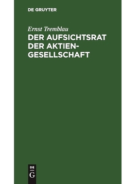 预订 Der Aufsichtsrat der Aktiengesellschaft: Eine Darstellung seiner Aufgaben, Rechte und Pflichten für die Praxis: 97