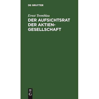 预订 Der Aufsichtsrat der Aktiengesellschaft: Eine Darstellung seiner Aufgaben, Rechte und Pflichten für die Praxis: 97