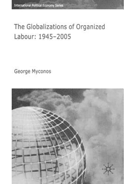 预订 The Globalizations of Organized Labour: 1945-2004: 9781403993380