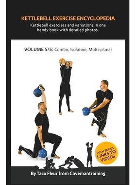 预订 Kettlebell Exercise Encyclopedia VOL. 5: Kettlebell combos, isolation, and multi-planar exercise variations: 978168