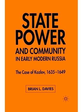预订 State, Power and Community in Early Modern Russia: The Case of Kozlov, 1635-1649: 9781349515752