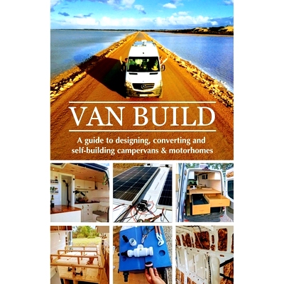 预订 Van Build: A complete DIY guide to designing, converting and self-building your campervan or motorhome: 97810089999