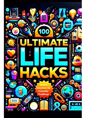 预订 100 Life Hacks: Genius Solutions for Everyday Challenges: Unlock the Secrets to Simplifying Your Life with Proven T