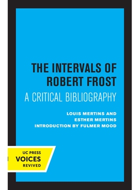 预订 The Intervals of Robert Frost: A Critical Bibliography 罗伯特弗罗斯特的间隔：一个重要的参考书目: 9780520348714