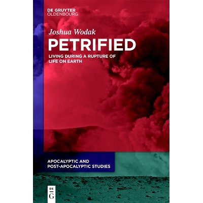 预订 Petrified: Living During a Rupture of Life on Earth 石化：地球生命断裂时期的生活: 9783111381732