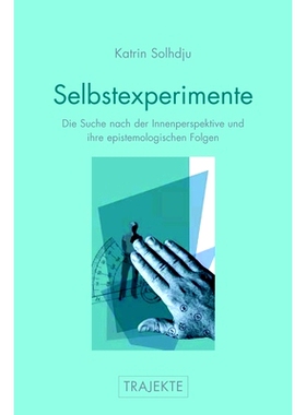 预订 Selbstexperimente: Die Suche nach der Innenperspektive und ihre epistemologischen Folgen 自我实验:寻找内在观点及其