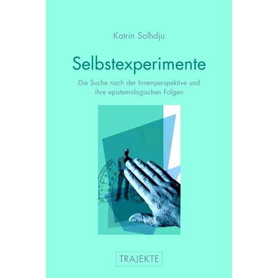 预订 Selbstexperimente: Die Suche nach der Innenperspektive und ihre epistemologischen Folgen 自我实验:寻找内在观点及其