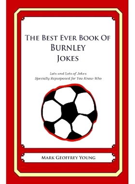 预订 The Best Ever Book of Burnley Jokes: Lots and Lots of Jokes Specially Repurposed for You-Know-Who: 9781490585222