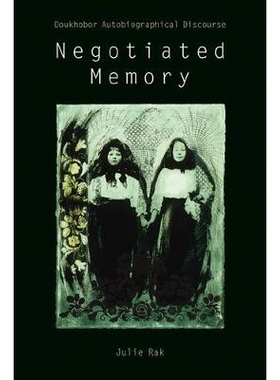 预订 Negotiated Memory: Doukhobor Autobiographical Discourse: 9780774810302