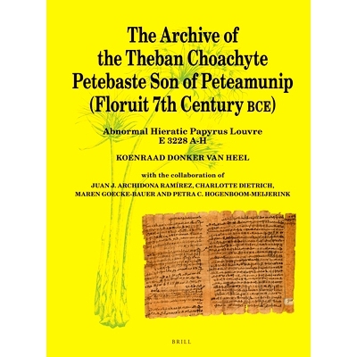 预订 The Archive of the Theban Choachyte Petebaste Son of Peteamunip (Floruit 7th Century BCE): Abnormal Hieratic Papyru