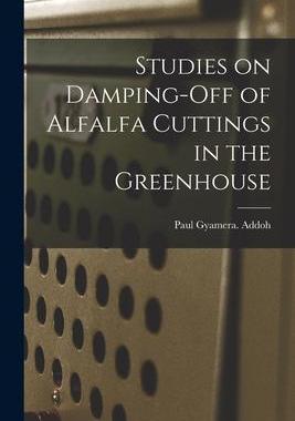 [预订]Studies on Damping-off of Alfalfa Cuttings in the Greenhouse 9781013881022