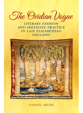 预订 The Ovidian Vogue: Literary Fashion and Imitative Practice in Late Elizabethan England: 9781442648685