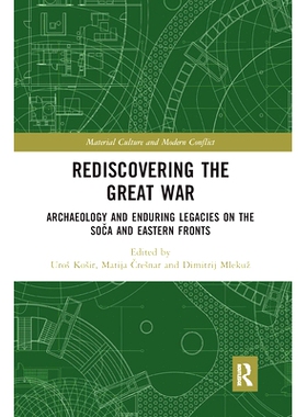 预订 Rediscovering the Great War: Archaeology and Enduring Legacies on the Soca and Eastern Fronts 重新发现大战：索卡和