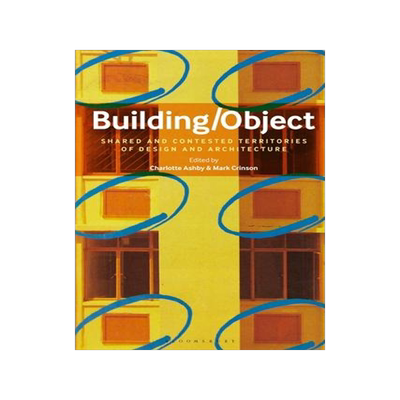 [预订]Building/Object: Shared and Contested Territories of Design and Architecture 9781350234000