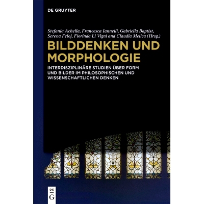 预订 Bilddenken und Morphologie: Interdisziplinäre Studien über Form und Bilder im philosophischen und wissenschaftlic