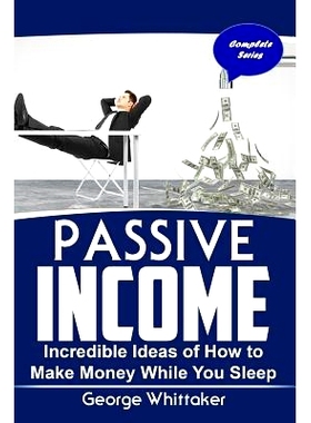预订 Passive Income: Incredible Ideas of How to Make Money While You Sleep, Complete Series: 9781545583920