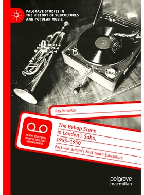 预订 The Bebop Scene in London’s Soho, 1945-1950: Post-war Britain’s First Youth Subculture 伦敦苏荷区的比波普爵士乐现