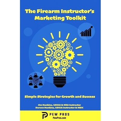 预订 The Firearm Instructor’s Marketing Toolkit: Simple Strategies for Growth and Success: 9798990882607
