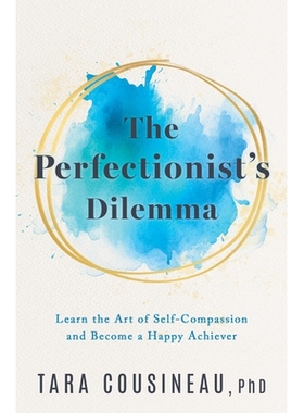 预订 The Perfectionist’s Dilemma: Learn the Art of Self-Compassion and Become a Happy Achiever: 9781639109463