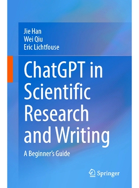 预售 ChatGPT in Scientific Research and Writing: A Beginner’s Guide 科学研究与写作中的 ChatGPT：初学者指南: 97830316693