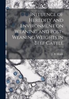[预订]Influence of Heredity and Environment on Weaning and Post-weaning Weights in Beef Cattle 9781013957963