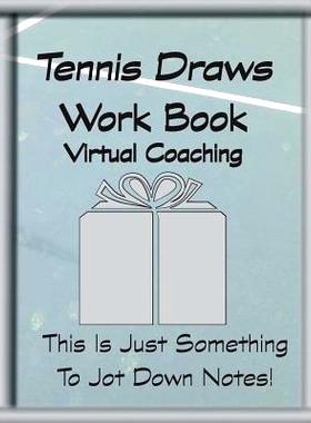 预订 Tennis Draws Work Book Virtual Coaching: This Is Just Something To Jot Down Notes!: 9781490353937