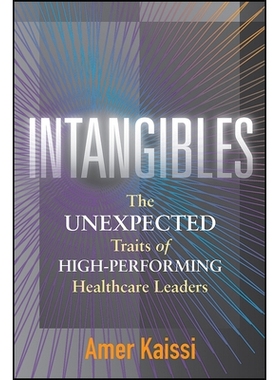 预订 Intangibles: The Unexpected Traits of High-Performing Healthcare Leaders 无形资产：高绩效*卫生领导人意想不到的特征
