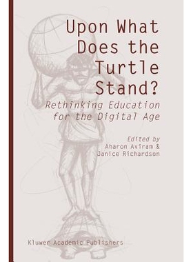 预订 Upon What Does the Turtle Stand?: Rethinking Education for the Digital Age: 9789048167234